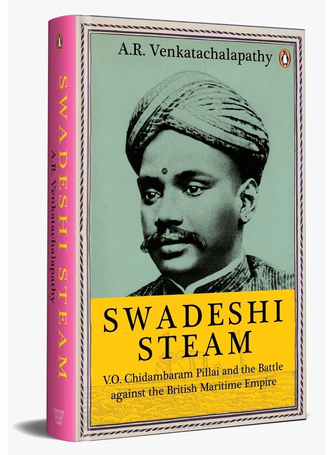 Swadeshi Steam: V.O. Chidambaram Pillai and the Battle against the British Maritime Empire